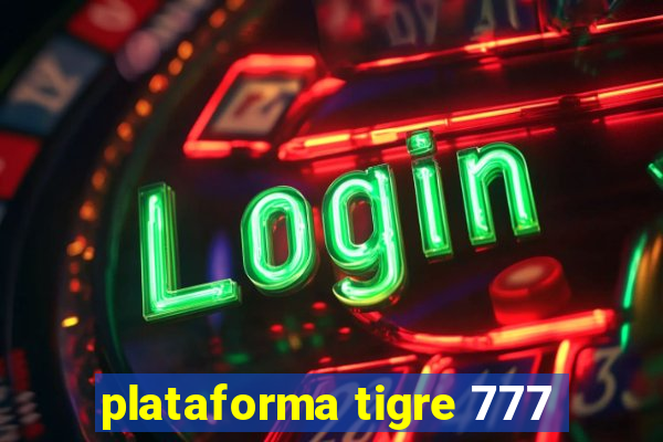 plataforma tigre 777